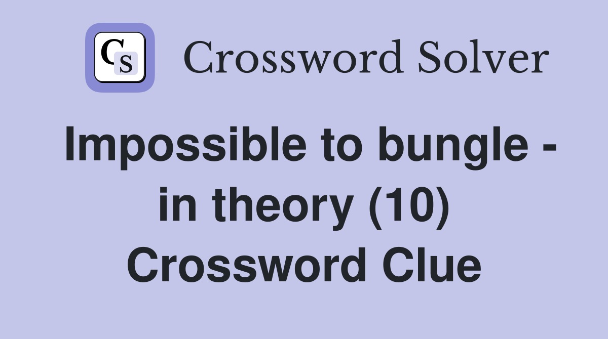 Impossible to bungle - in theory (10) Crossword Clue