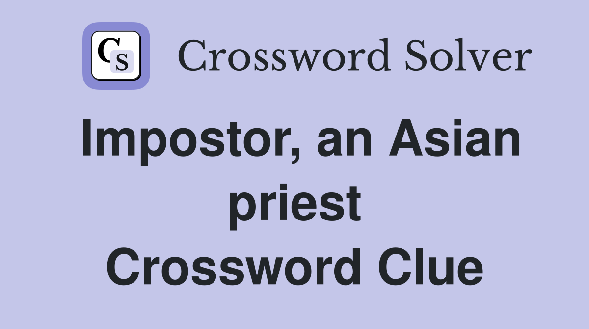 Impostor, an Asian priest Crossword Clue
