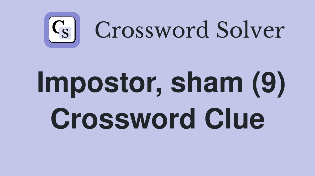 Impostor, sham (9) Crossword Clue