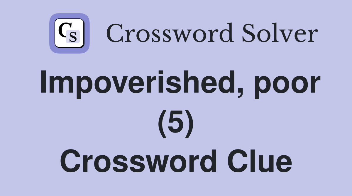 Impoverished, poor (5) Crossword Clue