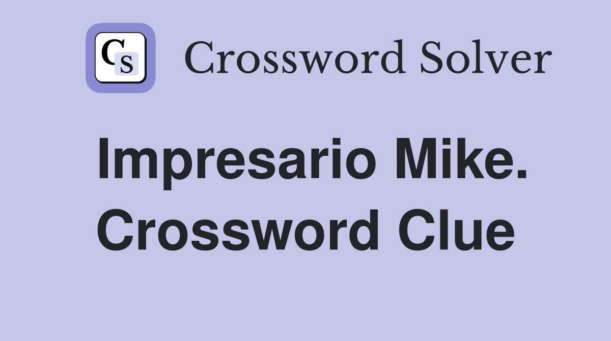 Impresario Mike. Crossword Clue