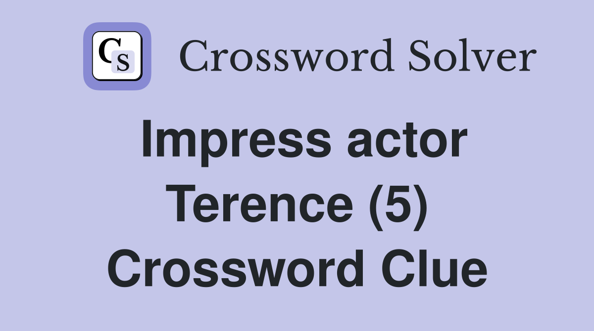 Impress actor Terence (5) Crossword Clue