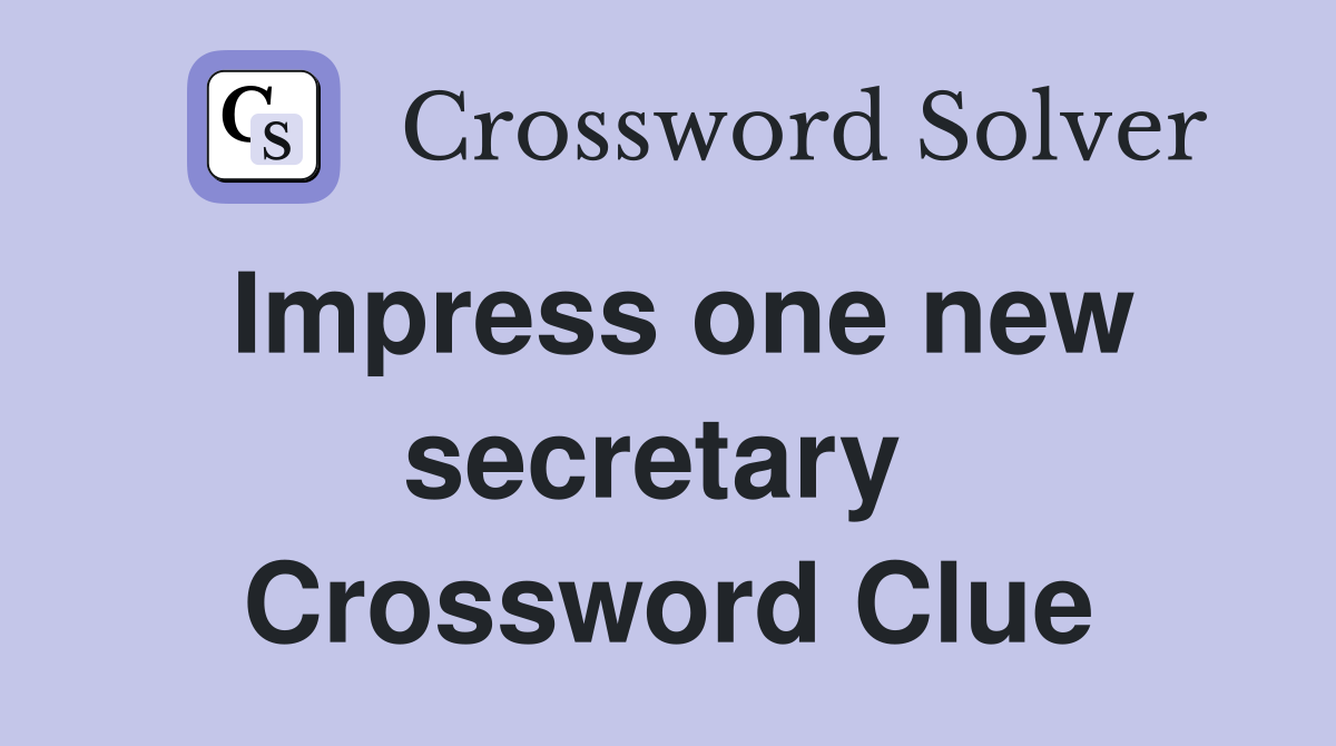 Impress one new secretary  Crossword Clue