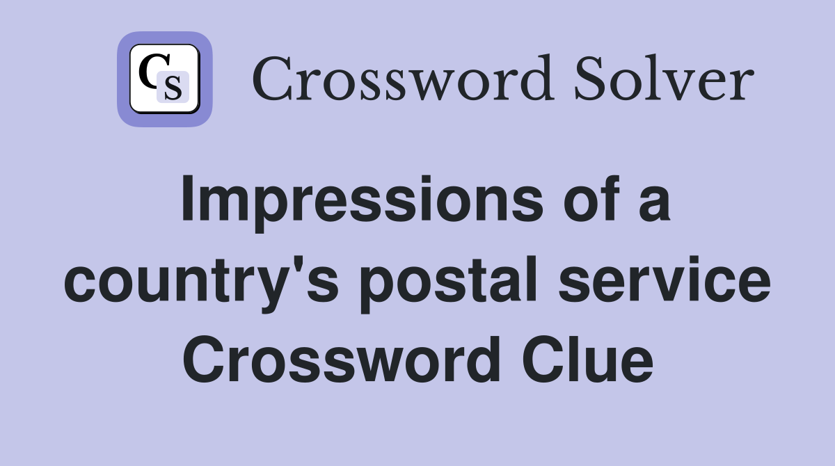 Impressions of a country's postal service Crossword Clue