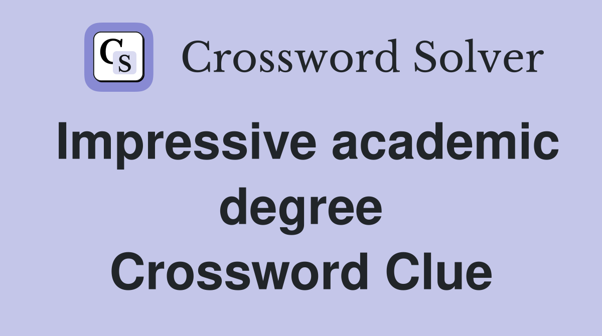 Impressive academic degree Crossword Clue