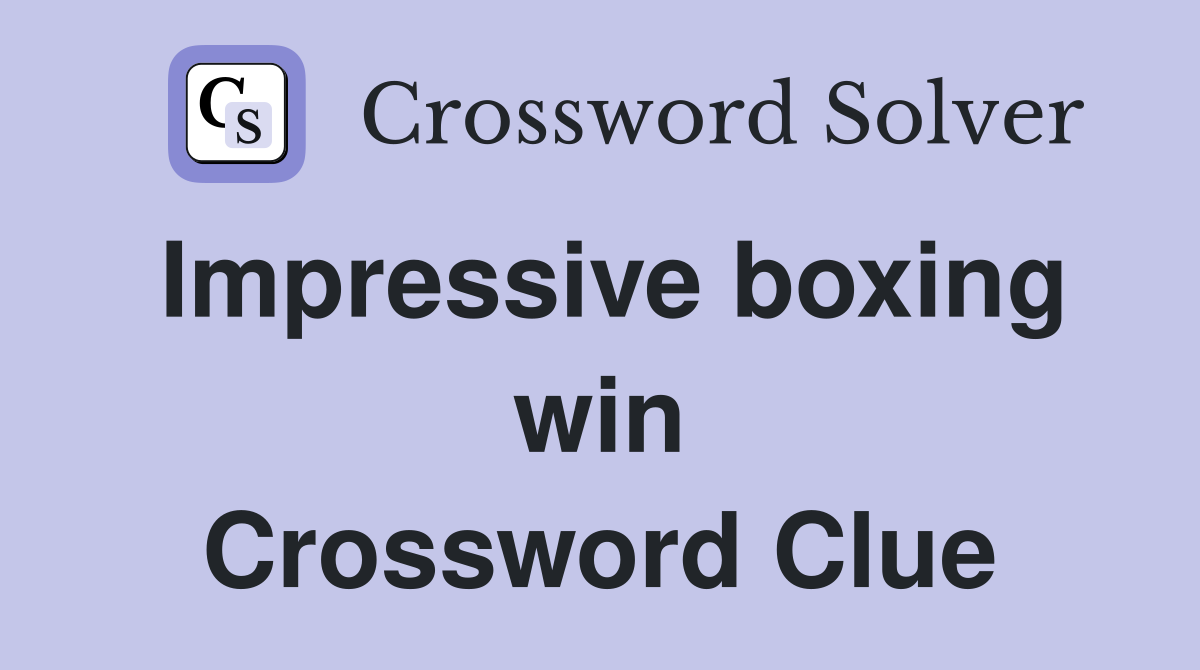 Impressive boxing win Crossword Clue
