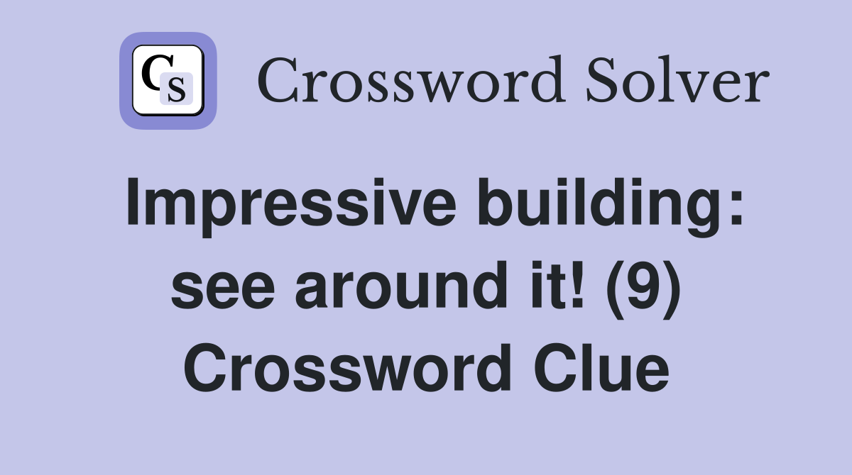 Impressive building: see around it! (9) Crossword Clue