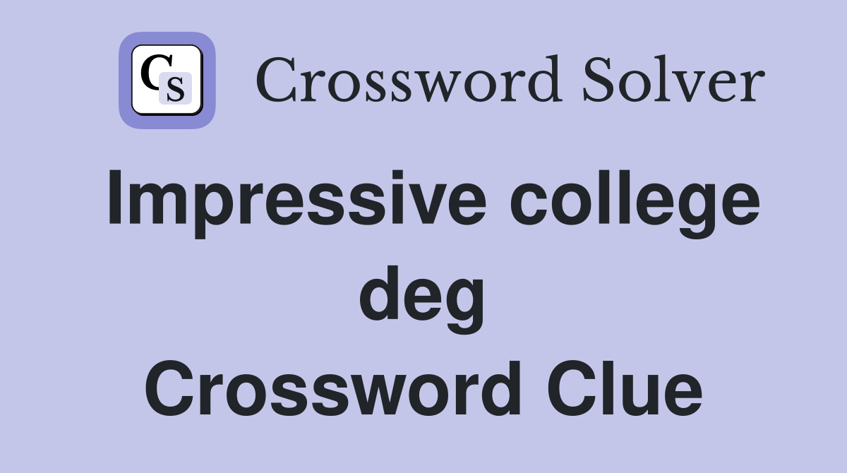 Impressive college deg Crossword Clue
