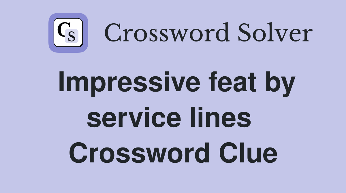 Impressive feat by service lines  Crossword Clue
