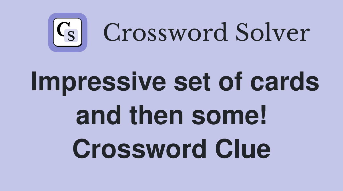 Impressive set of cards and then some! Crossword Clue