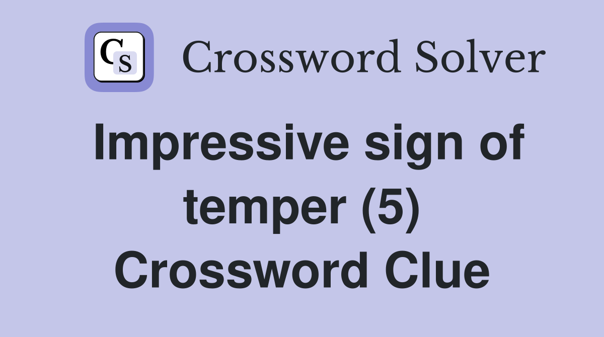Impressive sign of temper (5) Crossword Clue