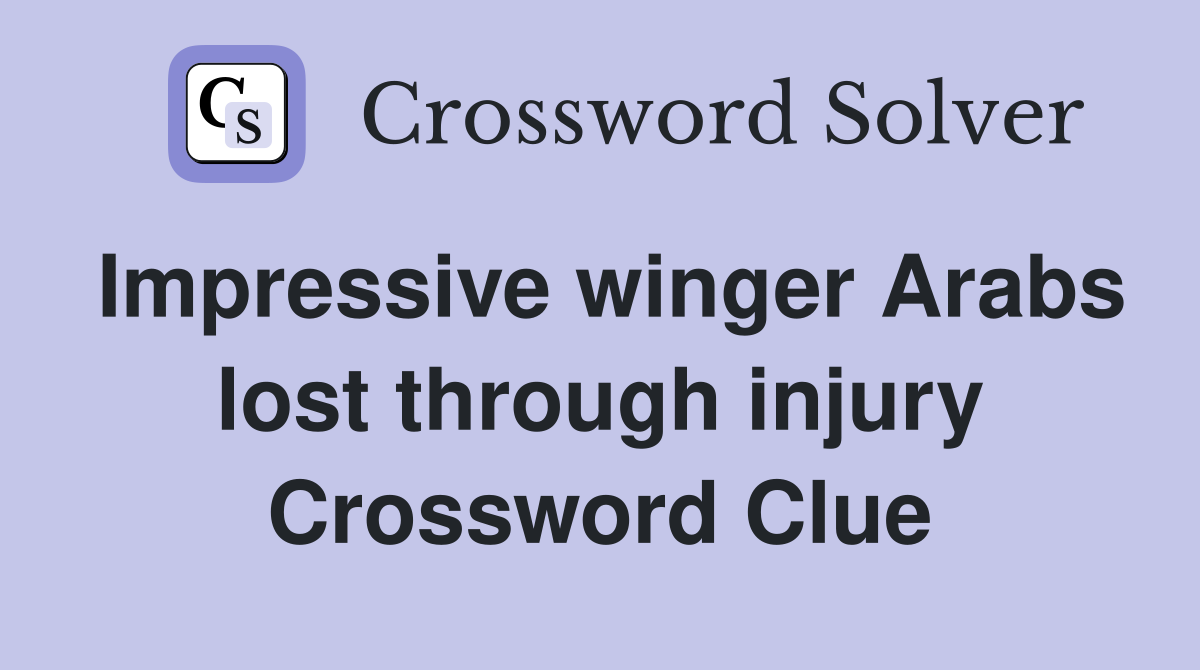 Impressive winger Arabs lost through injury Crossword Clue