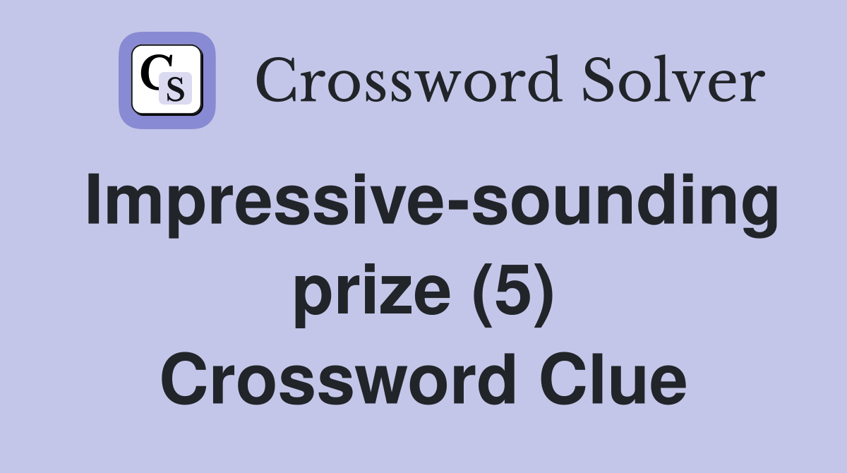 Impressive-sounding prize (5) Crossword Clue