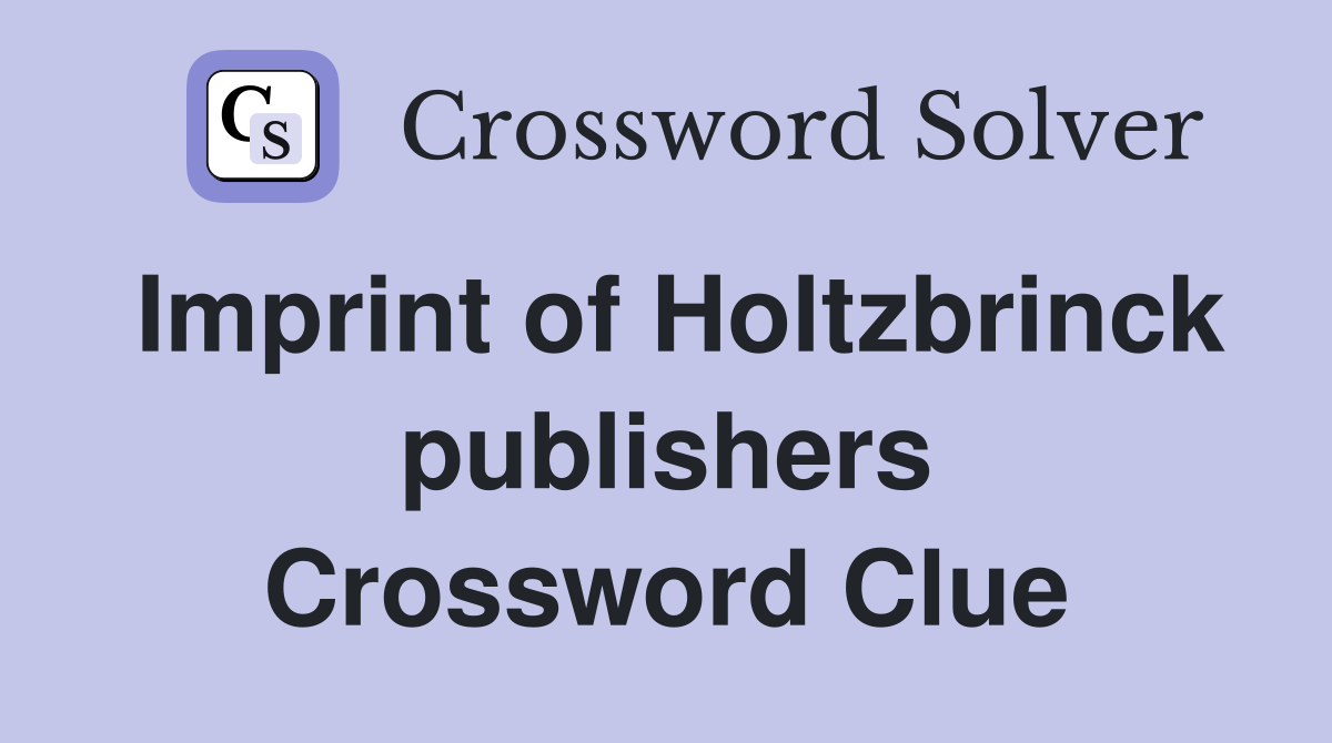 Imprint of Holtzbrinck publishers Crossword Clue