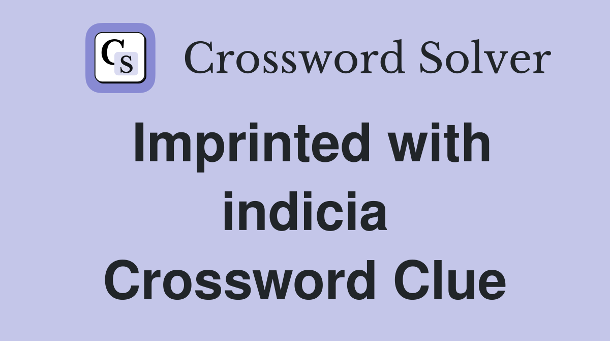 Imprinted with indicia Crossword Clue