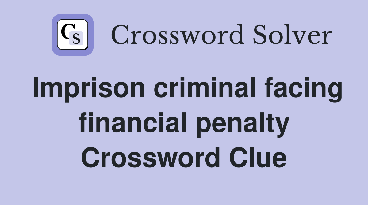 Imprison criminal facing financial penalty Crossword Clue