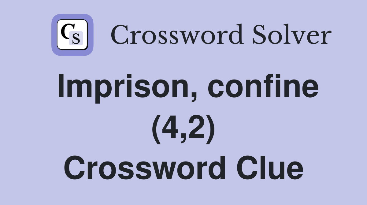 Imprison, confine (4,2) Crossword Clue