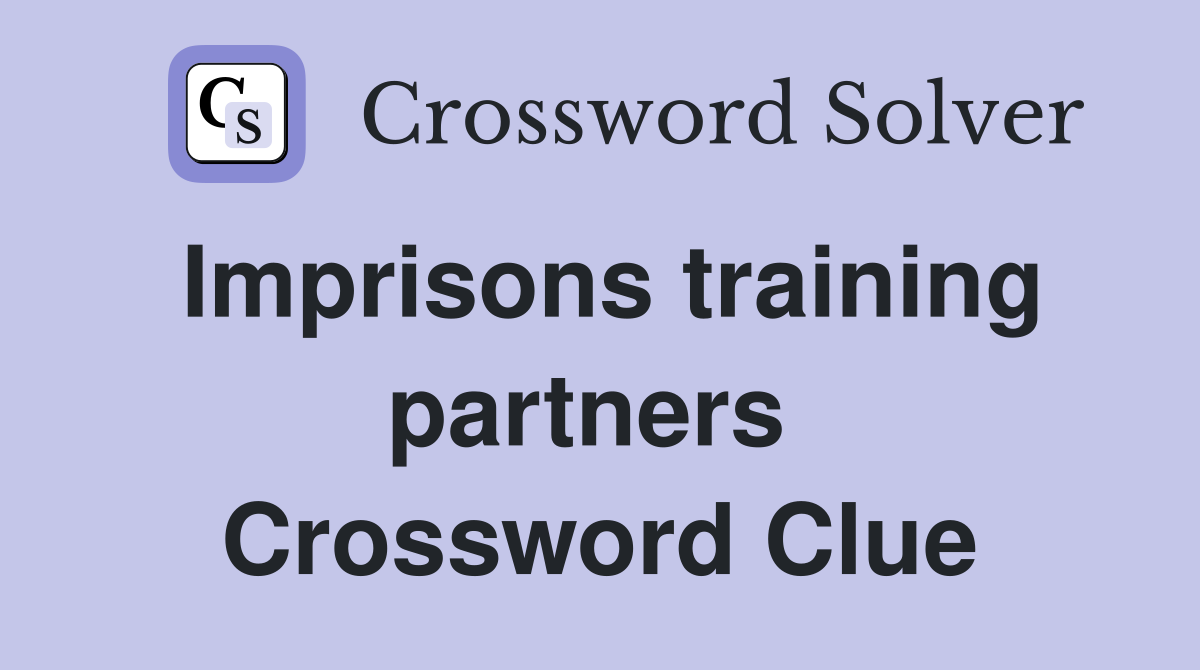 Imprisons training partners  Crossword Clue