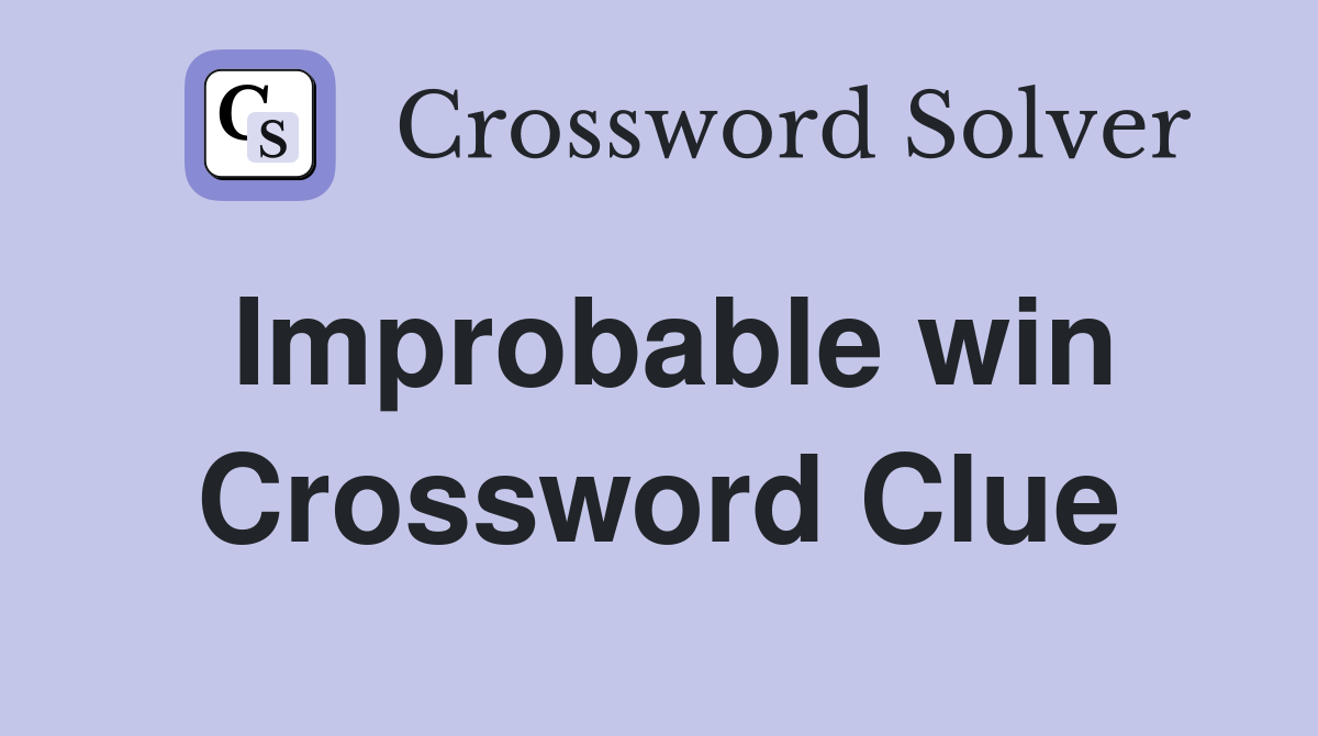 Improbable win Crossword Clue
