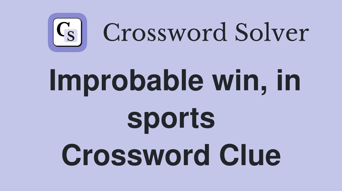 Improbable win, in sports Crossword Clue