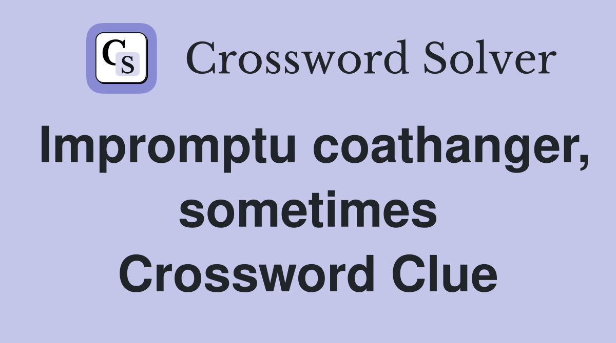 Impromptu coathanger, sometimes Crossword Clue