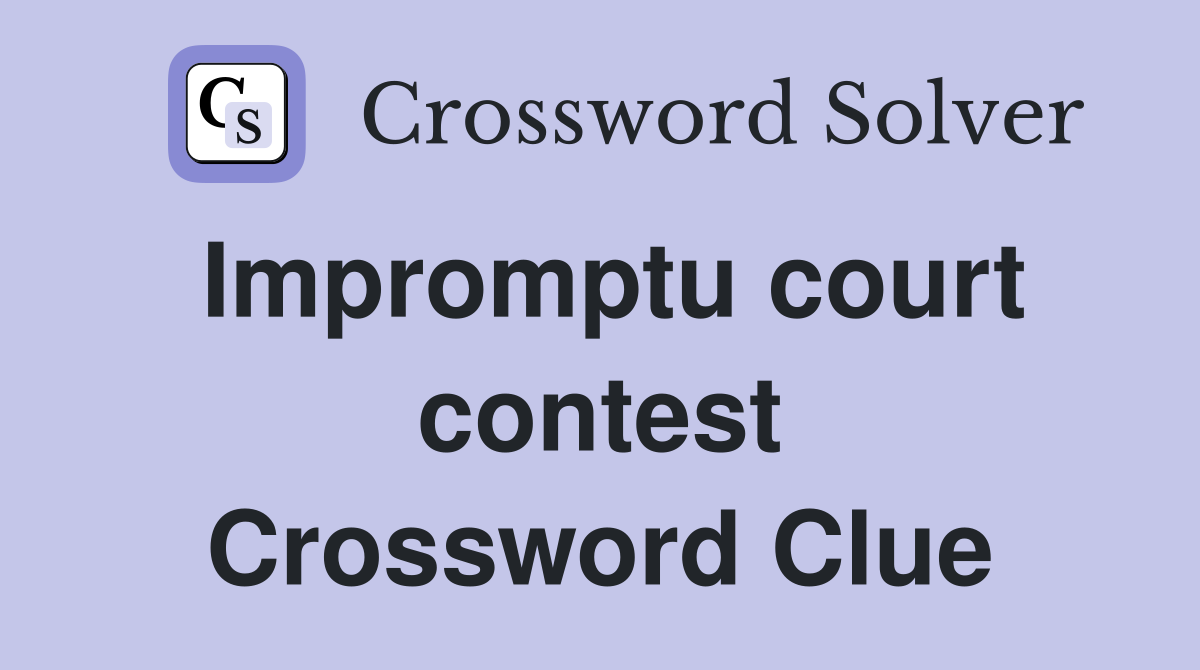 Impromptu court contest Crossword Clue