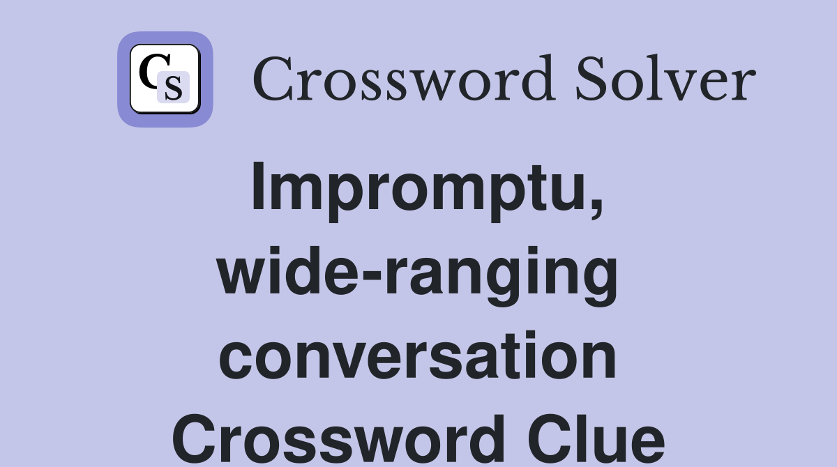 Impromptu, wide-ranging conversation Crossword Clue