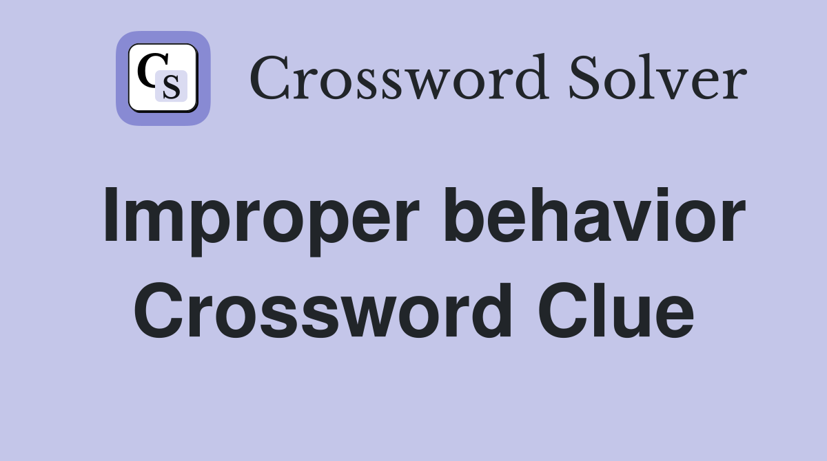 Improper behavior Crossword Clue