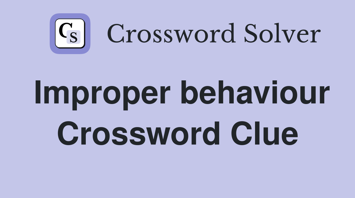 Improper behaviour Crossword Clue