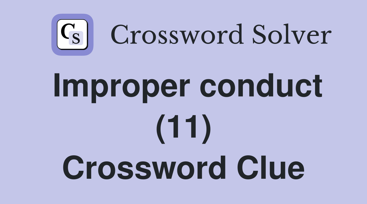 Improper conduct (11) Crossword Clue