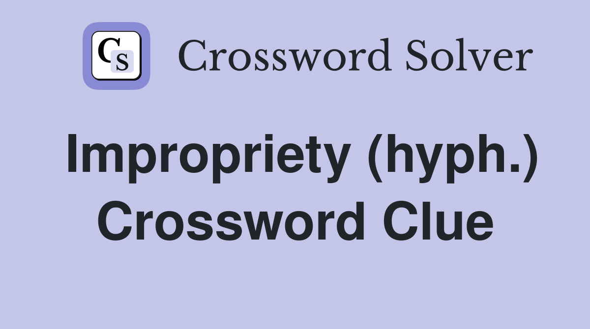 Impropriety (hyph.) Crossword Clue