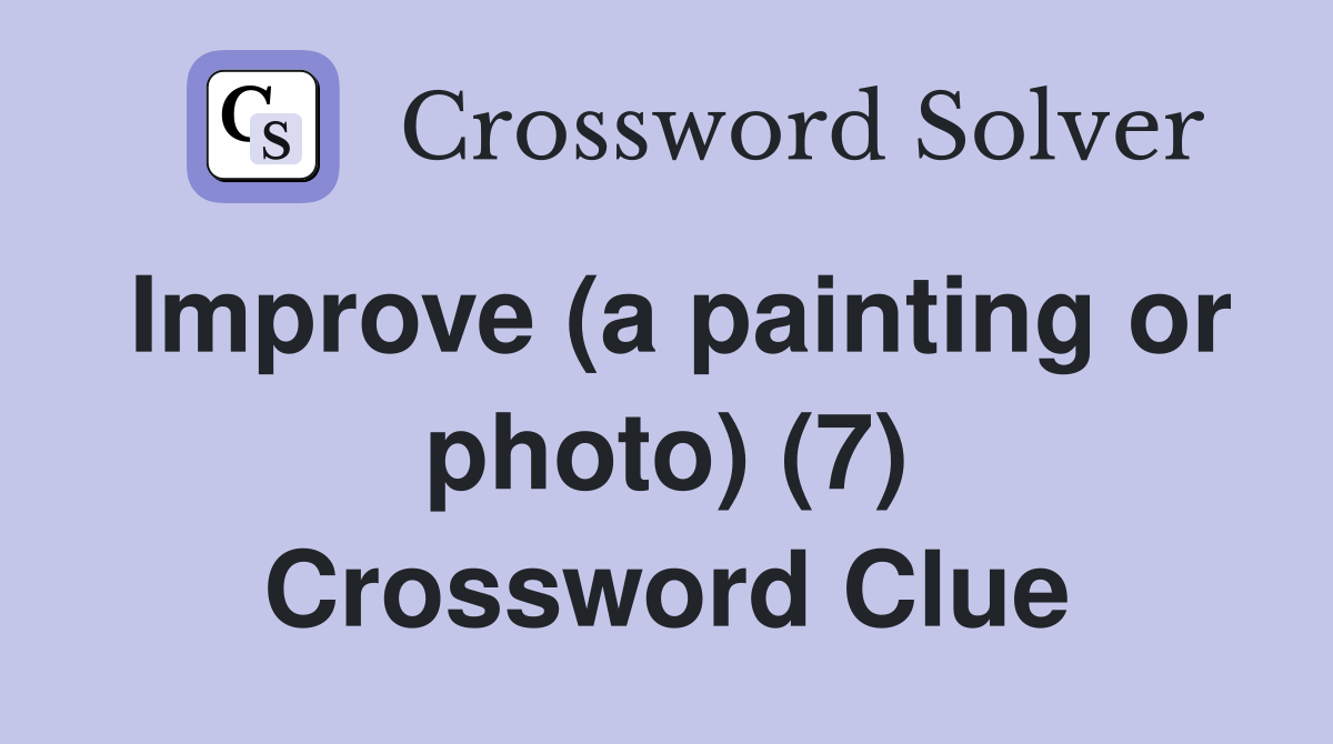 Improve (a painting or photo) (7) Crossword Clue