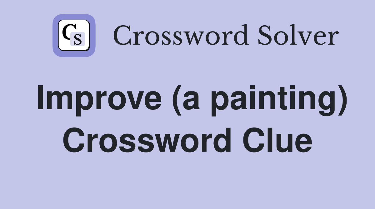 Improve (a painting) Crossword Clue