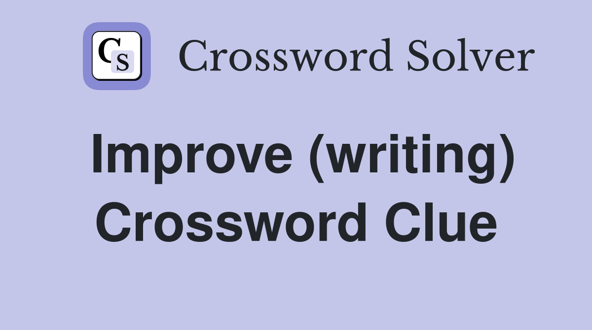 Improve (writing) Crossword Clue