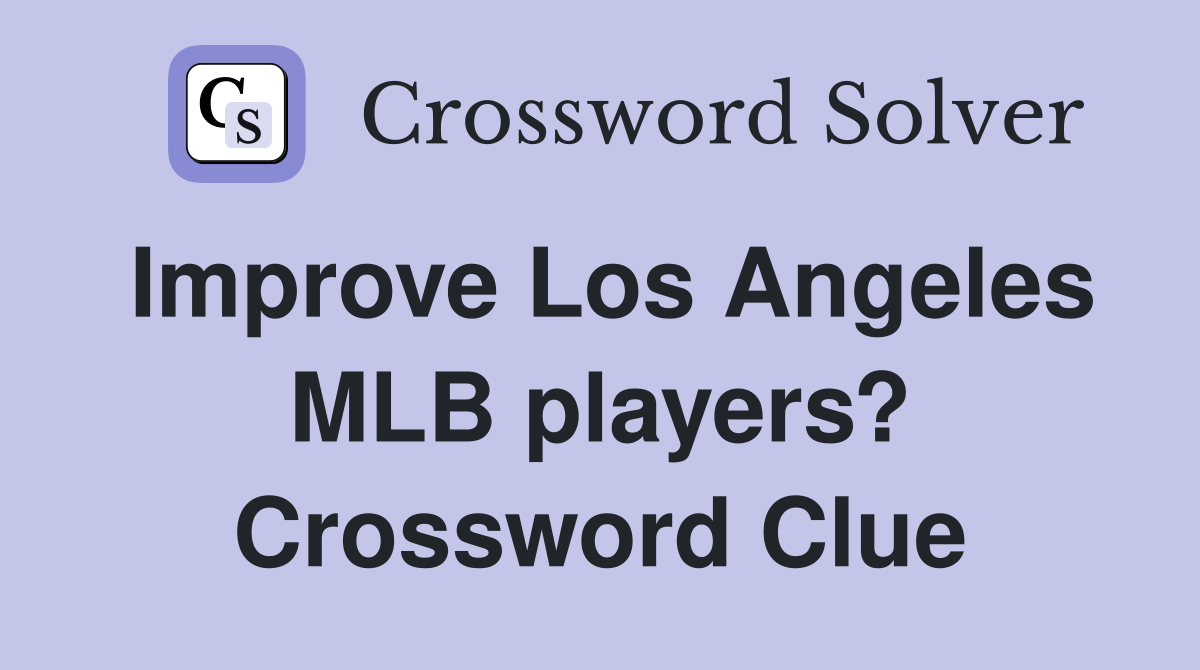 Improve Los Angeles MLB players? Crossword Clue