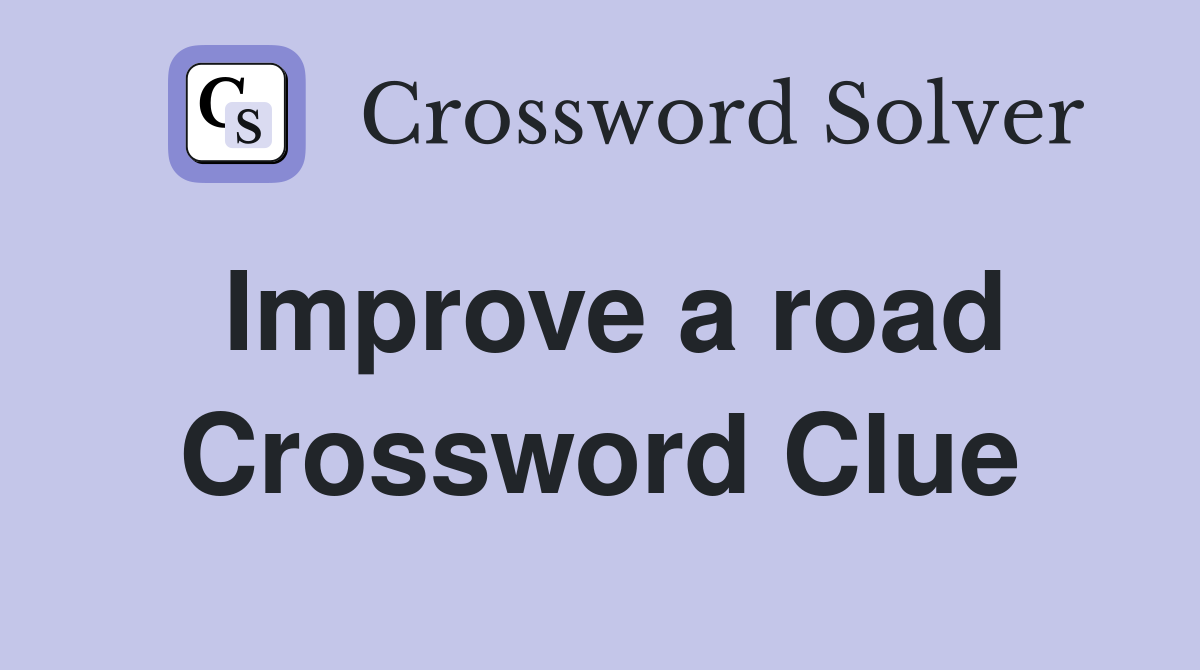 Improve a road Crossword Clue