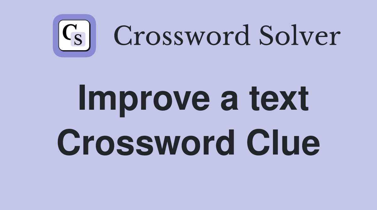 Improve a text Crossword Clue