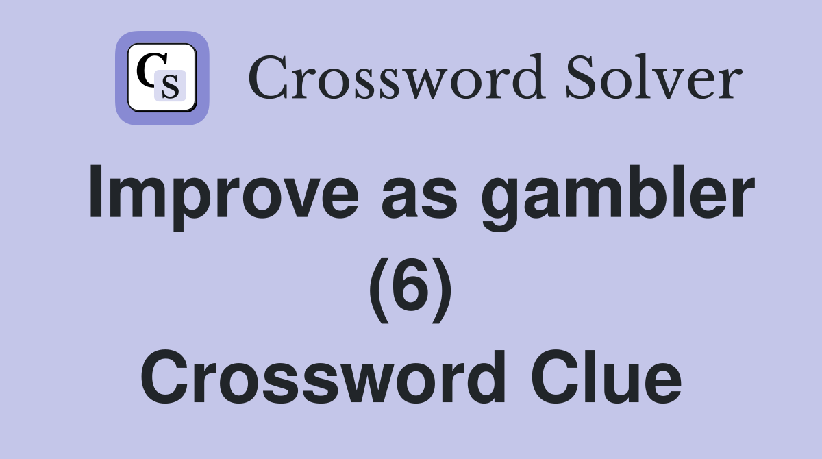 Improve as gambler (6) Crossword Clue