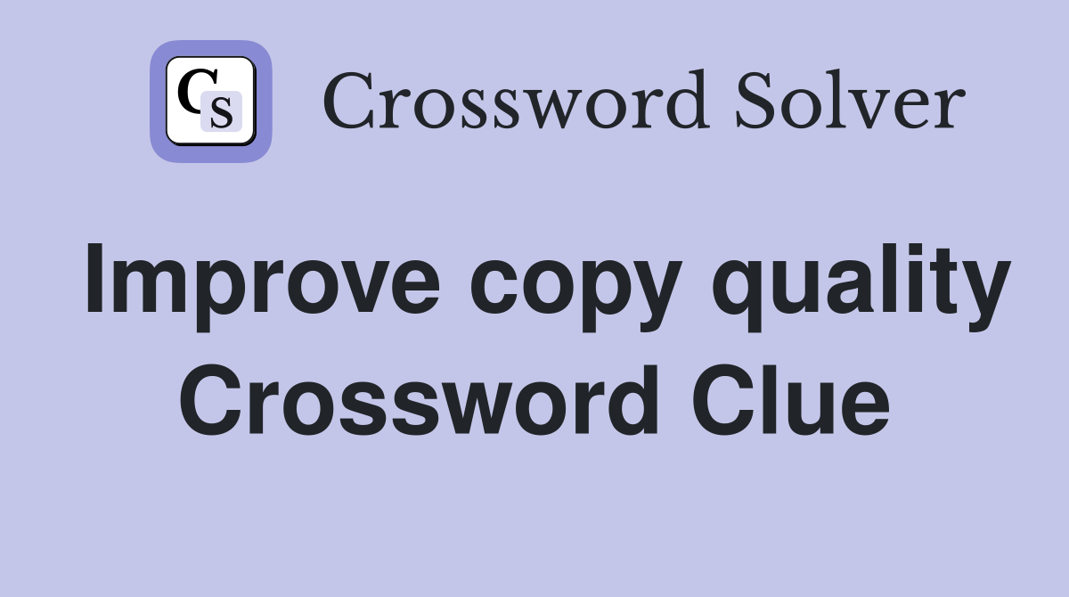 Improve copy quality Crossword Clue