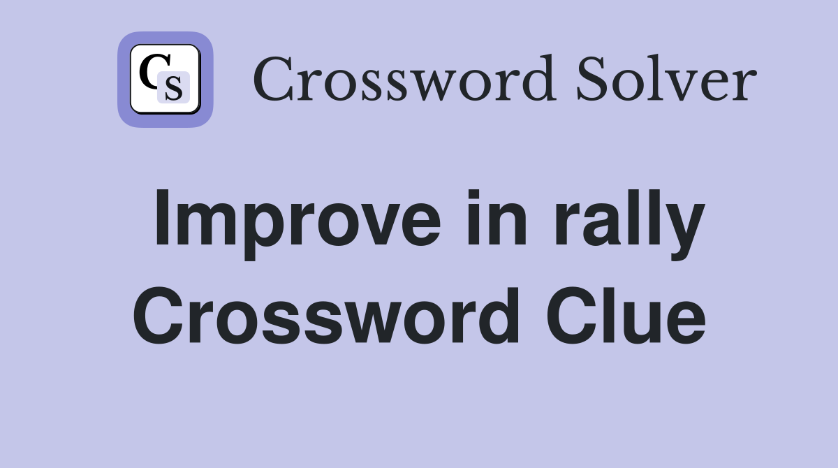 Improve in rally Crossword Clue
