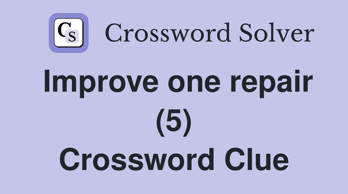 Improve one repair (5) Crossword Clue