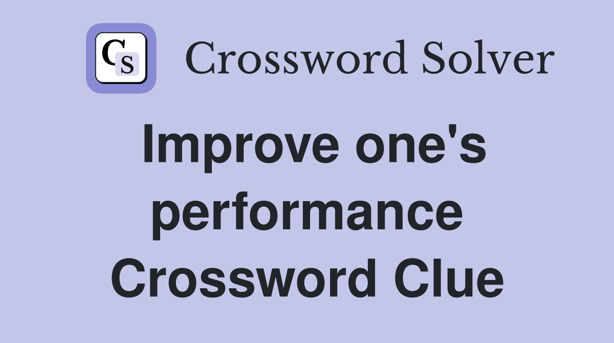 Improve one's performance Crossword Clue
