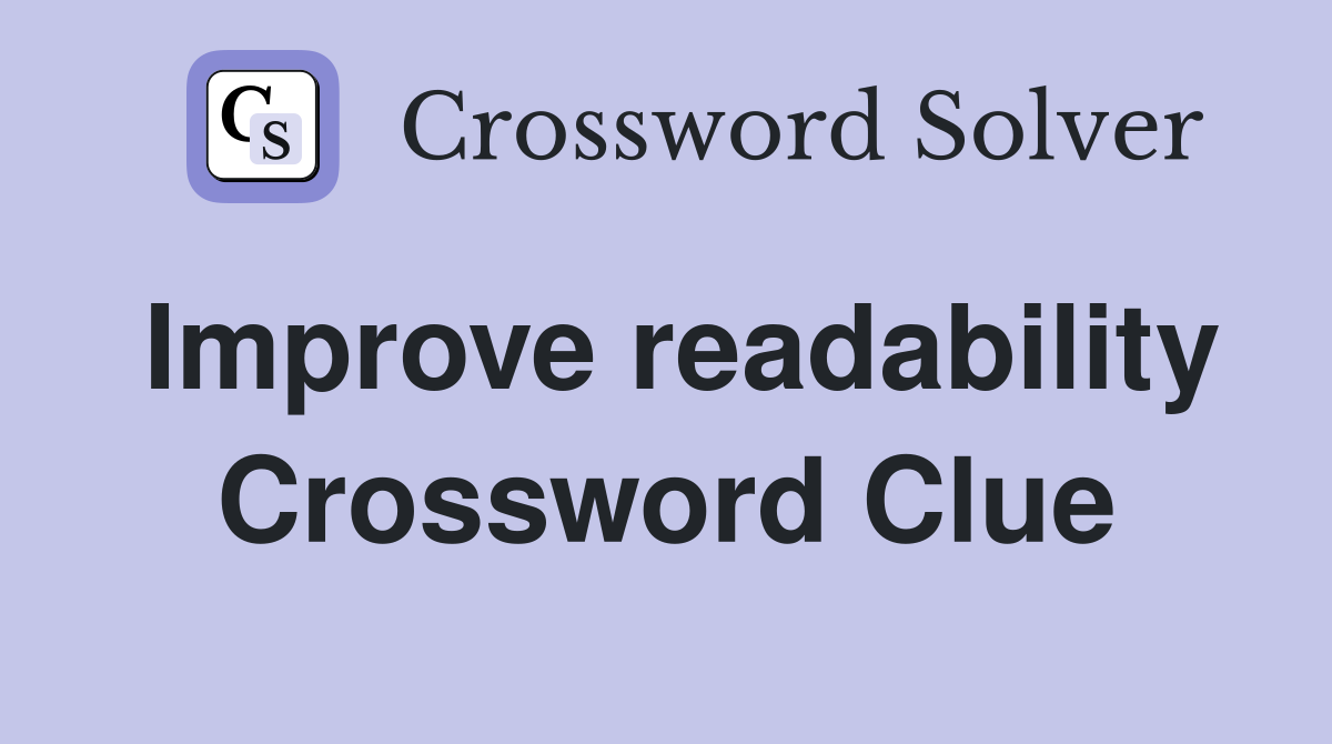 Improve readability Crossword Clue