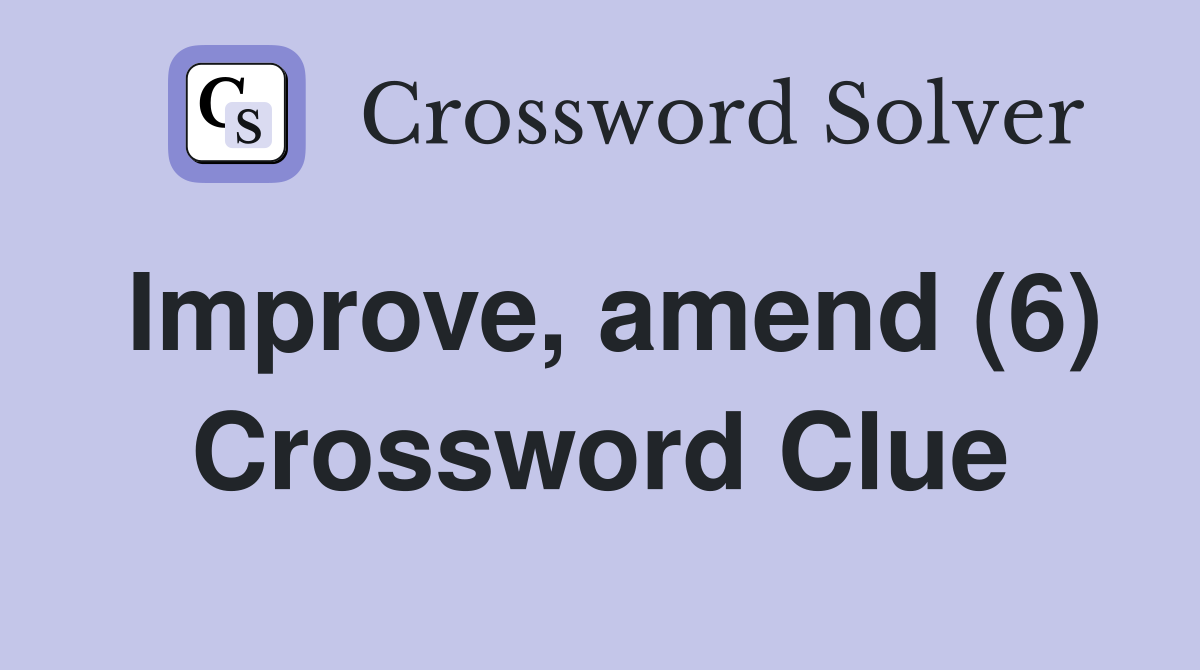 Improve, amend (6) Crossword Clue