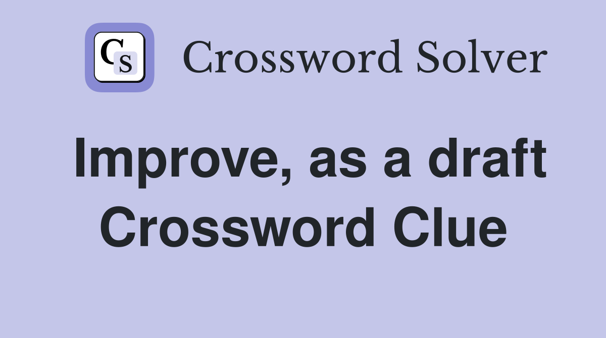 Improve, as a draft Crossword Clue