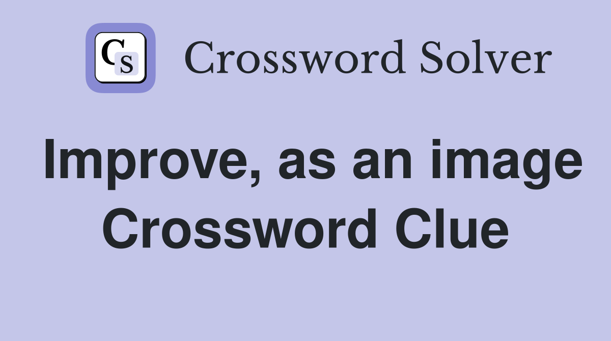 Improve, as an image Crossword Clue