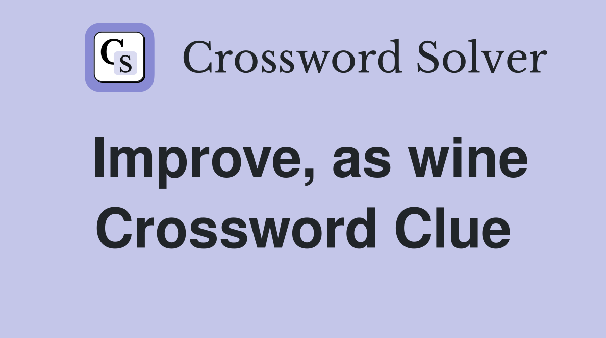 Improve, as wine Crossword Clue