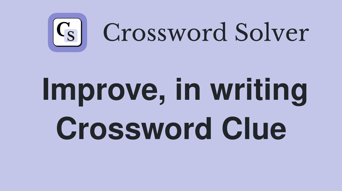 Improve, in writing Crossword Clue
