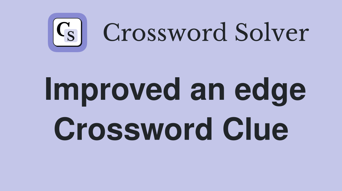 Improved an edge Crossword Clue