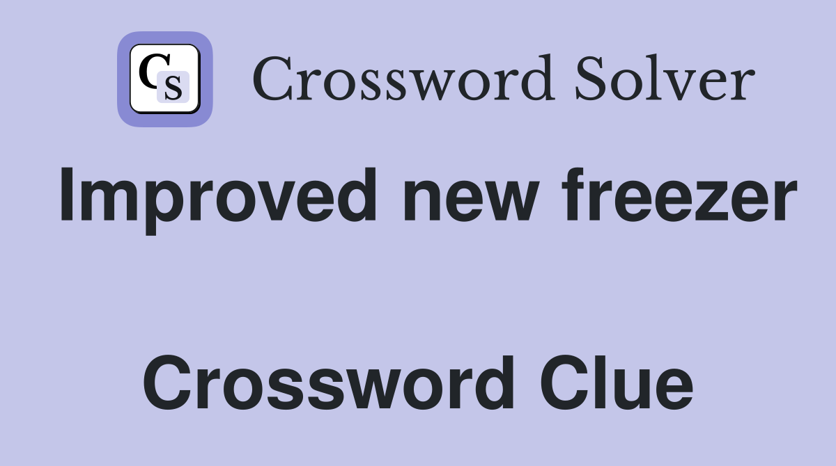 Improved new freezer  Crossword Clue